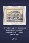 Livro - O Tribunal da Relação do Rio de Janeiro no período entre 1833 e 1850