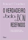 Livro - O verdadeiro, o belo e o bom redefinidos