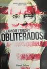 Livro: Obliterados Autor: Alexandre Ferrony (Novo, Lacrado)