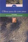 Livro - Olhou para ele com amor - Psicologia da vocação