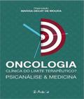 Livro - Oncologia Clínica do Limite Terapêutico - Psicanálise e Medicina - Moura - Jefte Editora
