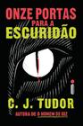 Livro Onze Portas Para a Escuridão C. J. Tudor