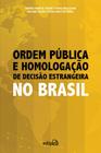 Livro - Ordem Pública e Homologação de Decisão Estrangeira no Brasil