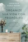 Livro - Organize sua vida com propósito