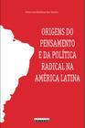 Livro - Origens do pensamento e da política radical na América Latina