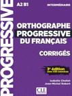 Livro - Orthographe Progressive Du Francais - Intermediaire (A2-B1) - Corriges - 3Eme Ed