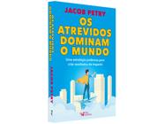 Livro Os Atrevidos Dominam o Mundo Jacob Petry