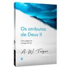 Livro: Os Atributos de Deus 2 A. W. Tozer - VIDA