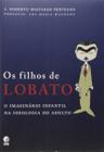 Livro Os Filhos de Lobato - J. Roberto Whitaker Penteado - UNIVERSAL
