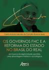 Livro - Os governos fhc e a reforma do estado no Brasil do real: em busca da legitimidade perdida - uma abordagem histórico-sociológica