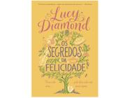 Livro Os Segredos da Felicidade Lucy Diamond