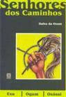 Livro - Os Senhores Dos Caminhos: Exu,Ogum E Oxossi