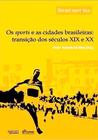 Livro Os Sports e as Cidades Brasileiras, Transição dos Séculos XIX e XX