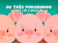 Livro - Os três porquinhos - para ler e brincar