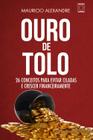 Livro - Ouro de Tolo - 26 conceitos para evitar ciladas e crescer financeiramente