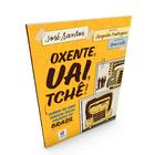 Livro - Oxente, uai, tchê!: diário de uma viagem pelos falares do Brasil