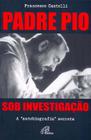 Livro - Padre Pio: Sob investigação
