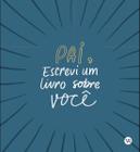 Livro - Pai, Escrevi um Livro Sobre Você