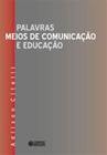 Livro - Palavras, meios de comunicação e educação