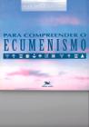 Livro - Para compreender o ecumenismo