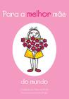 Livro - Para melhor mãe do mundo