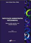 Livro - Participação administrativa procedimental - natureza jurídica, garantias, riscos e disciplina adequada