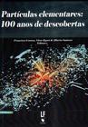 Livro - Partículas elementares: 100 anos de descobertas