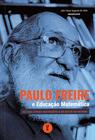 Livro - Paulo Freire e a educação matemática: Há uma forma matemática de estar no mundo