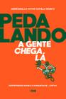 Livro - PEDALANDO A GENTE CHEGA LÁ