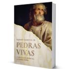 Livro Pedras Vivas: A edificação espiritual segundo Pedro - Heber Campos Jr. - Editora Monergismo