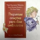 Livro Pequenas Orações para Dias Ordinários Tish Warren