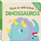 Livro - Pequeno Aprendiz - Veja se Adivinha! Dinossauros