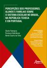 Livro - Percepções dos professores, alunos e famílias sobre o sistema escolar no Brasil, na República Tcheca e em Portugal