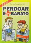 Livro Perdoar É Mais Barato