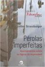 Livro Pérolas Imperfeitas: Apontamentos Sobre as Lógicas do Improvável (Hélio Strassburger)