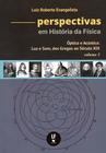 Livro - Perspectivas em história da física - volume 3 - Óptica e acústica: Luz e som, dos gregos ao Século XIX