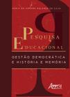 Livro - Pesquisa educacional: Gestão democrática e história e memória