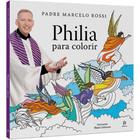 Livro: philia para colorir - padre marcelo rossi - arteterapia - antiestresse