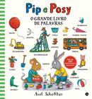 Livro - Pip e Posy - O grande livro de palavras