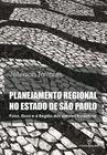 Livro - Planejamento regional no estado de São Paulo : Polos, eixos e a região dos vetores produtivos