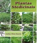 Livro Plantas Medicinais - Do Plantio A Colheita -