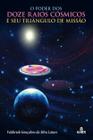 Livro - Poder dos Doze Raios Cósmicos e seu Triângulo de Missão, O