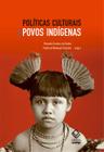 Livro - Políticas culturais e povos indígenas