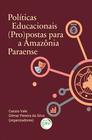 Livro - Políticas educacionais (pro)postas para a Amazônia paraense