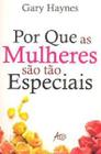 Livro - Por Que As Mulheres Sao Tao Especiais - EDITORA ATOS