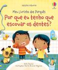 Livro - Por que eu tenho que escovar os dentes?: meu livrinho dos porquês