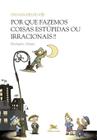 Livro - Por que fazemos coisas estúpidas ou irracionais?