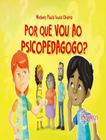 Livro - Por Que Vou Ao Psicopedagogo