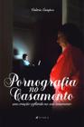 Livro - Pornografia no casamento - Viseu