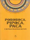 Livro - Pororoca, Pipoca, Paca E Outras Palavras Do Tupi - PARABOLA